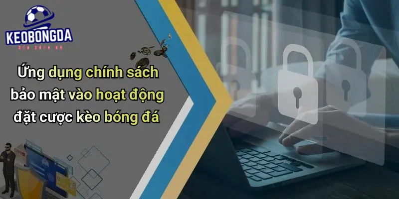 Chính sách bảo mật 3 Chính Sách Bảo Mật