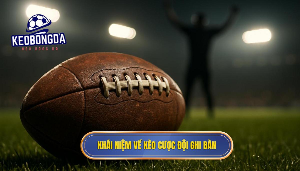 Khái Niệm Và Bản Chất Của Kèo Cược Đội Ghi Bàn Từ Tình Huống Phối Hợp Cánh