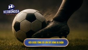 Kèo cược tổng số lần sút bóng bị chặn