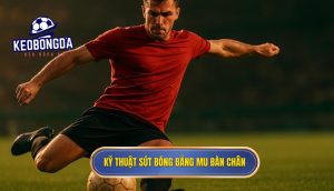 Kỹ thuật sút bóng bằng mu bàn chân