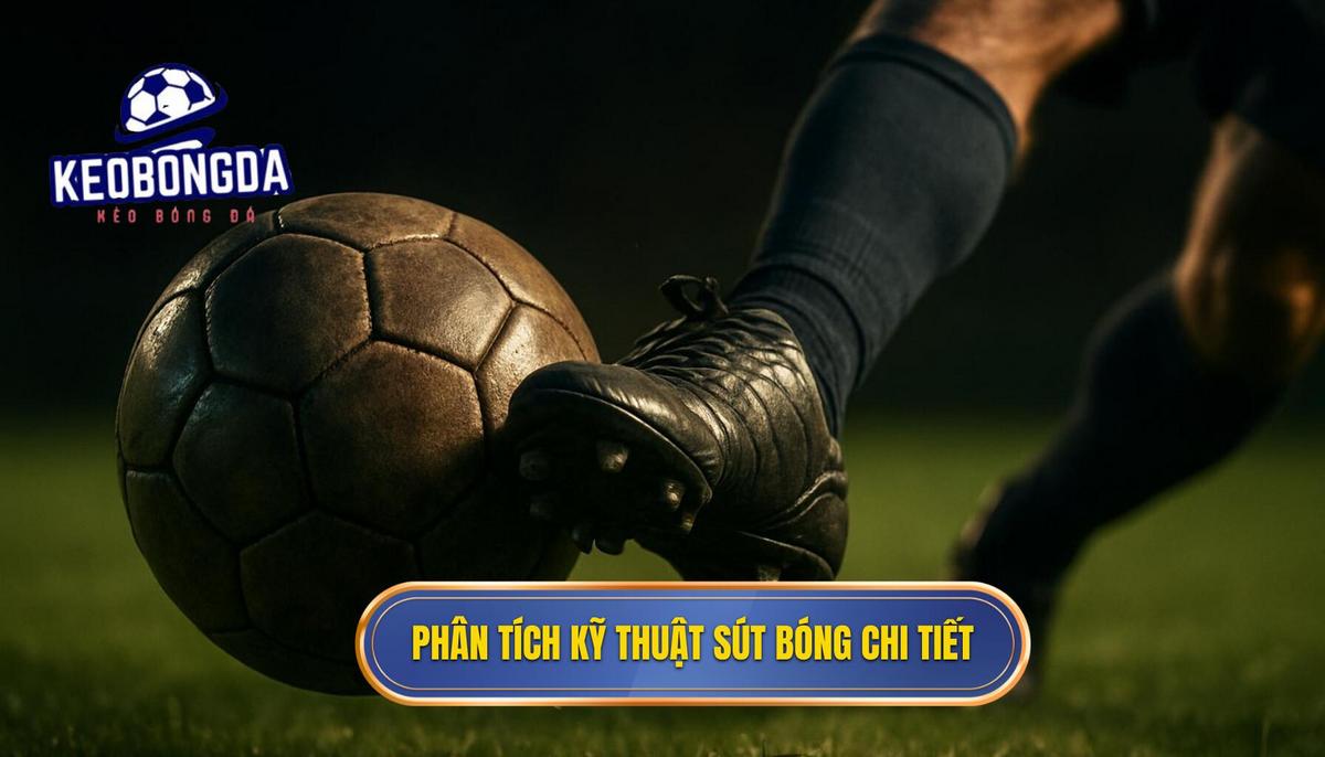 Phân Tích Chi Tiết Quá Trình Thực Hiện Kỹ Thuật Sút Bóng Bằng Má Ngoài