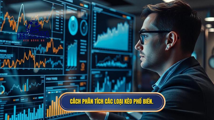 Phân tích các loại kèo phổ biến và cách tiếp cận