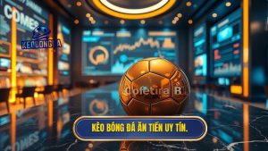kèo bóng đá ăn tiền