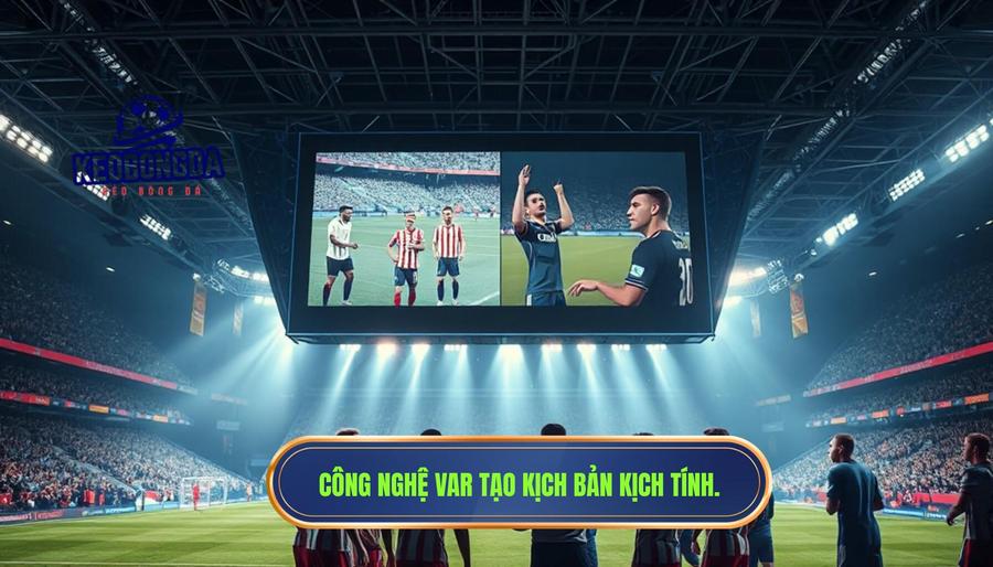 VAR khép lại một trận cầu drama: Sự lên ngôi của công nghệ hay "kẻ giết chết" cảm xúc? 1 VAR là gì và tại sao nó lại tạo ra những kịch bản drama?